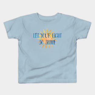 Let Your Light so Shine Kids T-Shirt